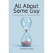 All About Some Guy: The Autobiography of Thomas Charles Dean