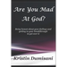 Are You Mad At God?: Being honest about your feelings and getting to your breakthrough to get over it