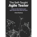 The Self-Taught Agile Tester: A Step-By-Step Guide to Learn Agile Testing Using a Real-Life Project