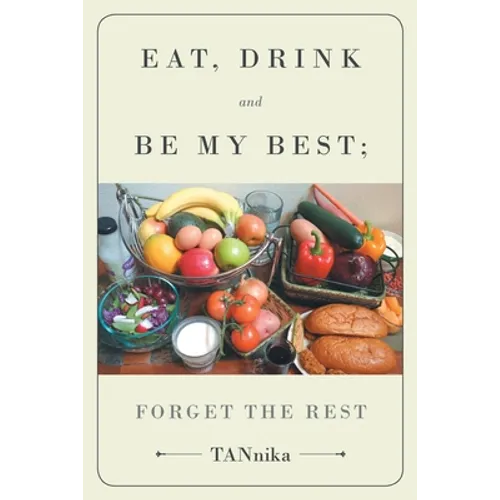 Eat Drink And Be My Best; Forget The Rest