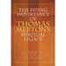 The Rising Importance of Thomas Merton's Spiritual Legacy