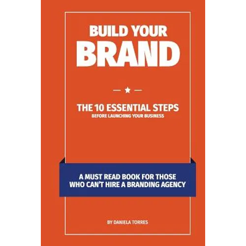 Build Your Brand: The 10 essential steps before launching your business