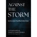 Against the Storm: How True Leaders Prevail When the World Shakes