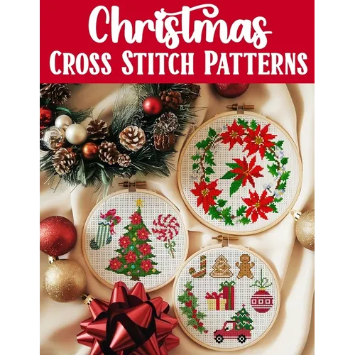 Christmas Cross Stitch Patterns: Discover endless holiday inspiration with over 300 easy-to-follow patterns for decorations, gifts, and festive projec