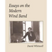 Essays on the Modern Wind Band