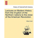 Lectures on Modern History from the Irruption of the Northern Nations to the Close of the American Revolution. Vol. I