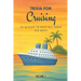 Trivia for Cruising: 50 Quizzes to Fill Those Sea Days! (Volume 2): 750 quiz questions about 50 popular cruising ports Second volume of new cruising t