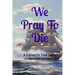 We Pray To Die: A Convict's True Story - Revised Edition