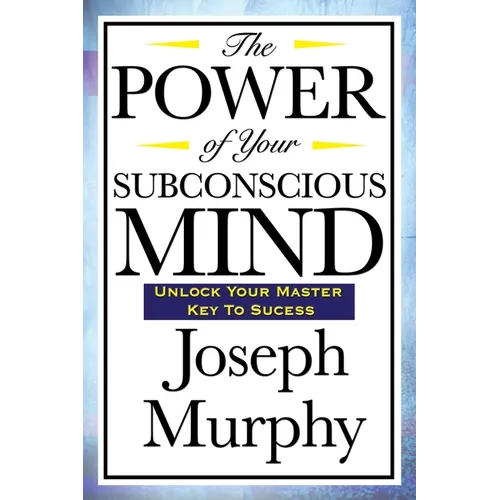 The Power of Your Subconscious Mind