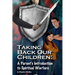 Taking Back Our Children: : A Parent's Guide to Spiritual Warfare