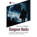 Dungeon Hacks: How Nethack, Angband, and Other Rougelikes Changed the Course of Video Games