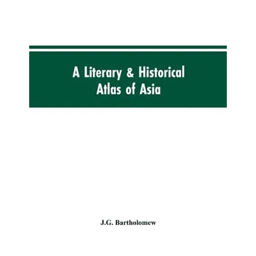 A literary & historical atlas of Asia