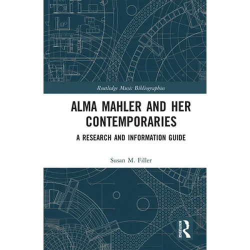 Alma Mahler and Her Contemporaries: A Research and Information Guide