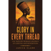 Glory in Every Thread: The Tapestry Woman's Journey of Survival and Redemption