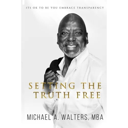 Setting the Truth Free: Its ok to be you embrace transparency
