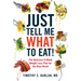 Just Tell Me What to Eat!: The Delicious 6-Week Weight-Loss Plan for the Real World