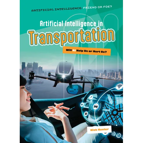 Artificial Intelligence in Transportation: Will AI Help Us or Hurt Us?