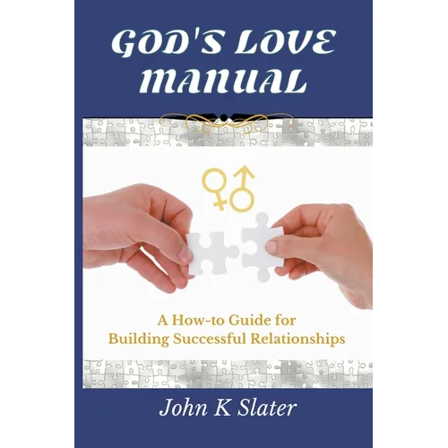 God's Love Manual: A How-to Guide for Building Successful Relationships