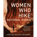 Women Who Hike National Parks: Walking with America's Most Inspiring Adventurers