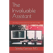 The Invaluable Assistant: 30+ Ways to Demonstrate Your Full Value at Work