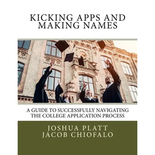 Kicking Apps and Making Names: A Guide to Successfully Navigating the College Application Process