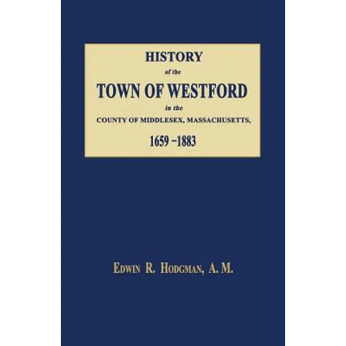 History of the Town of Westford, in the County of Middlesex, Massachusetts 1659-1883