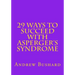 29 Ways To Succeed With Asperger's Syndrome