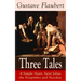 Three Tales: A Simple Heart, Saint Julian the Hospitalier and Herodias: Classic of French Literature