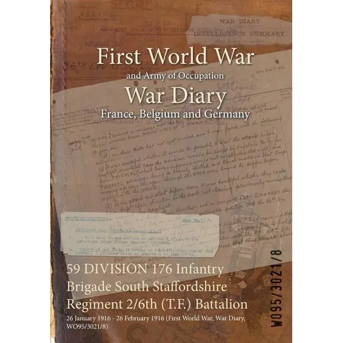 59 DIVISION 176 Infantry Brigade South Staffordshire Regiment 2/6th (T.F.) Battalion: 26 January 1916 - 26 February 1916 (First World War, War Diary,