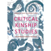 Critical Kinship Studies: An Introduction to the Field