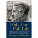 Half-Jew--Full Life: The Unlikely Journey of a Voluntary Jew from Nazi Persecution to the American Dream