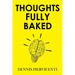 Thoughts Fully Baked