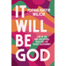 It Will Be God: Live in the Jaw-Dropping Realities of God's Goodness