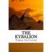 The Kybalion: A Study of the Hermetic Philosophy of Ancient Egypt and Greece