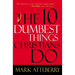 The 10 Dumbest Things Christians Do