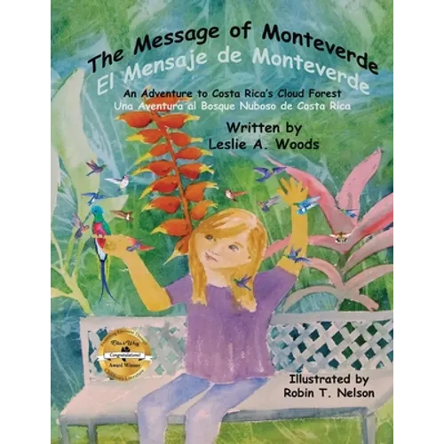The Message of Monteverde / El Mensaje de Monteverde: An Adventure to Costa Rica's Cloud Forest / Una Aventura al Bosque Nuboso de Costa Rica
