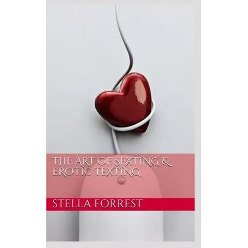 The Art of Sexting & Erotic Texting