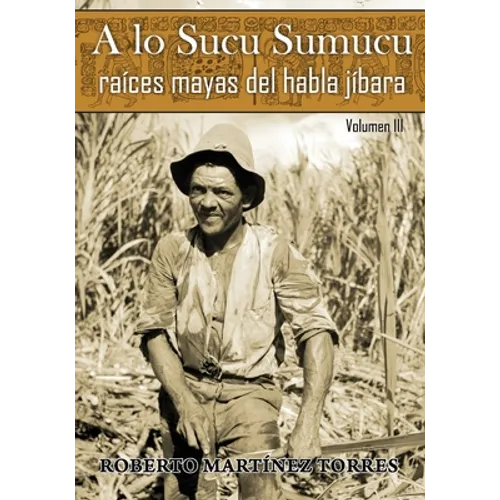A lo Sucu Sumucu: Raíces Mayas del Habla Jíbara