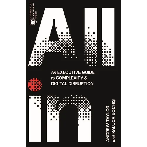 All in: An Executive Guide to Complexity and Digital Disruption