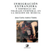 Inmigración Extranjera Y Empresas de Trabajo Temporal En La Región de Murcia