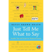 Just Tell Me What to Say: Sensible Tips and Scripts for Perplexed Parents