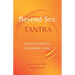 Beyond Sex: Tantra: A practical guide to extraordinary living