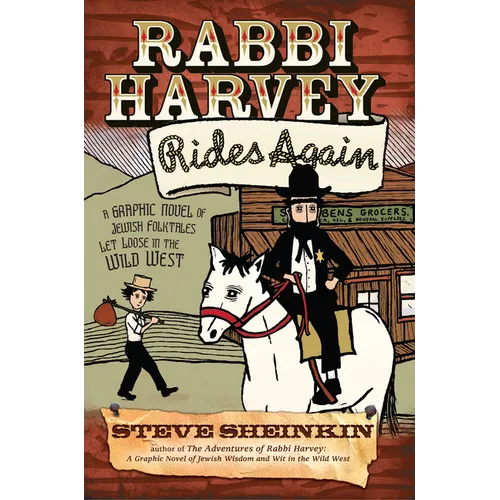 Rabbi Harvey Rides Again: A Graphic Novel of Jewish Folktales Let Loose in the Wild West
