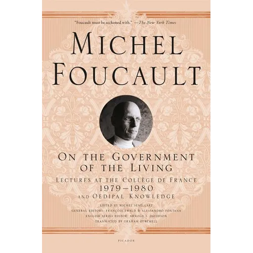 On the Government of the Living: Lectures at the Collège de France, 1979-1980