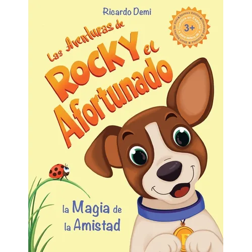 Las Aventuras de Rocky, el Afortunado. La Magia de la Amistad: Cuentos en español para niños de 3+ años. (Short Stories for Kids, Spanish Edition, Ill