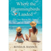 Where the Hummingbirds Landed - The Sea Knew My Name