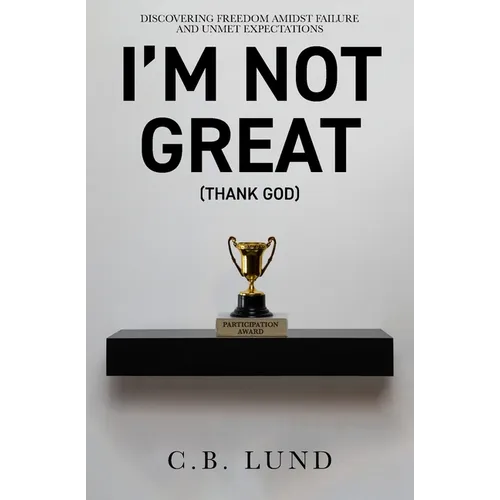 I'm Not Great: (Thank God)