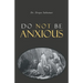Do Not Be Anxious