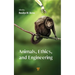 Animals, Ethics, and Engineering: Intersections and Implications