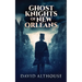 Ghost Knights Of New Orleans